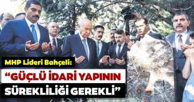 MHP lideri Bahçeli: Güçlü idari yapının sürekliliği gerekli..