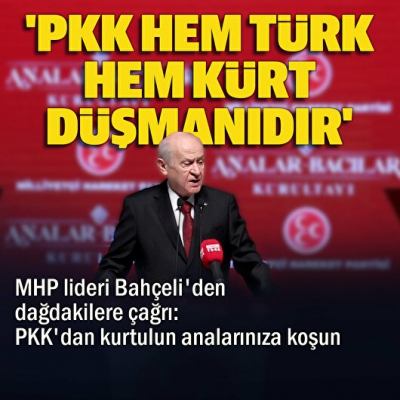 MHP lideri Bahçeli'den dağdakilere çağrı: PKK'dan kurtulun analarınıza koşun