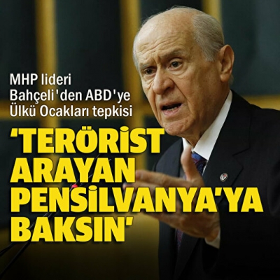 MHP lideri Bahçeli'den ABD'ye Ülkü Ocakları tepkisi: Terörist arayan Pensilvanya'ya baksın 
