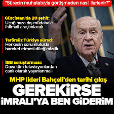MHP lideri Devlet Bahçeli: Gerekirse üç arkadaşımı alır İmralı'ya ben giderim.