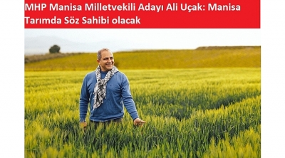 MHP Manisa Milletvekili Adayı Ali Uçak  Manisa tarımda Söz Sahibi Olacak