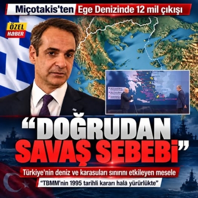 Miçotakis'ten Ege Denizi'nde 12 mil çıkışı! Yunanistan savaş mı ilan ediyor? 