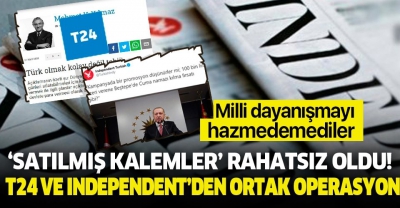 Milli Dayanışma Kampanyası ‘satılmış kalemler’i rahatsız etti! T24 ve Independent Tükçe’den ortak operasyon.....