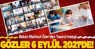 Milli Eğitim Bakanı Mahmut Özer: 6 Eylül'de öğrencilerimizi okullarımızda karşılamaya hazırız