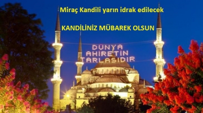 Miraç Kandili yarın idrak edilecek