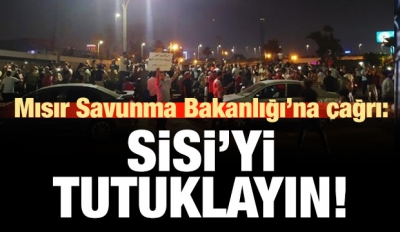 Mısır Savunma Bakanlığı'na 'Sisi'yi tutuklayın' çağrısı!