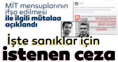 MİT şehidini ifşa etmişlerdi! Barış Pehlivan, Barış Terkoğlu ve Murat Ağırel için istenen ceza belli oldu.