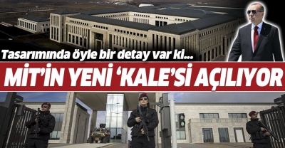 MİT'in yeni binası 'KALE' hizmete giriyor! Açılışını Başkan Erdoğan yapacak..