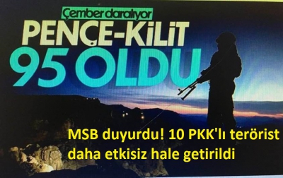 MSB duyurdu! 10 PKK'lı terörist daha etkisiz hale getirildi