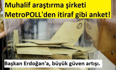 Muhalif araştırma şirketi MetroPOLL'den itiraf gibi anket!