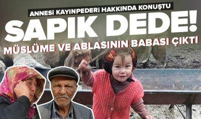 Müslüme'nin ölümünde şok eden rapor! Meğer Müslüme'nin dedesi babasıymış 