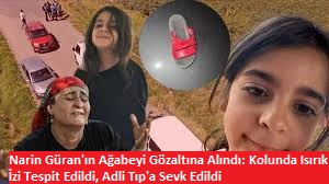 Narin Güran'ın Ağabeyi Gözaltına Alındı: Kolunda Isırık İzi Tespit Edildi, Adli Tıp'a Sevk Edildi
