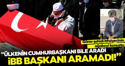 Ne aradı ne de cenazeye katıldı! Görev şehidi itfaiyecinin ağabeyinden İmamoğlu'na sert tepki..