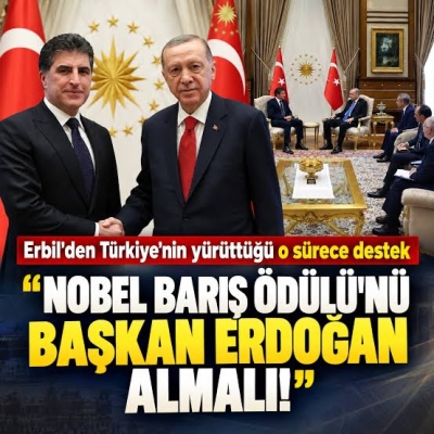 Neçirvan Barzani'den Terörsüz Türkiye mesajı: Erdoğan Nobel Barış Ödülü'ne layık