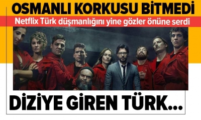 Netflix'in La Casa De Papel dizisinde Türk düşmanlığı: Osman adında işkenceci karakter kullandılar!.