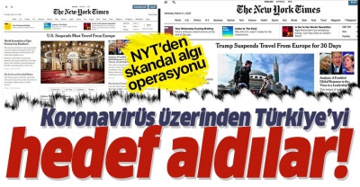 New York Times'tan skandal haber! Türkiye üzerinden algı operasyonu..