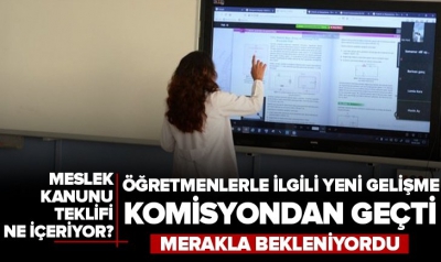 Öğretmenlik Meslek Kanunu Teklifi Gençlik ve Spor Komisyonunda kabul edildi