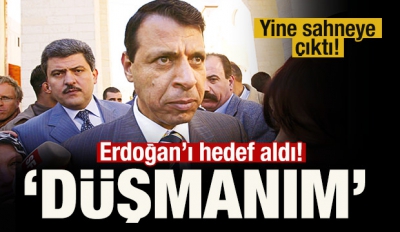 'Ortadoğu’nun kiralık katili' Muhammed Dahlan yine sahnede! Türkiye'yi ve Erdoğan'ı hedef aldı..