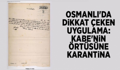 Osmanlı'da karantina: Salgınlarda Kabe örtüsünden, mukaddes hediyelere kadar karantina uygulanmış....