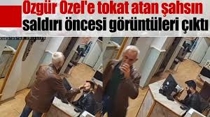 Özgür Özel'e saldıran şahsın olay öncesi görüntüleri ortaya çıktı