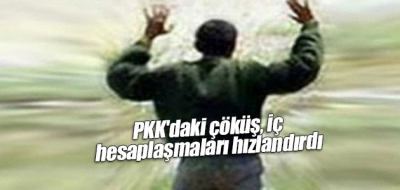 PKK'daki çöküş, iç hesaplaşmaları hızlandırdı.