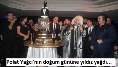 Polat Yağcı'nın doğum gününe yıldız yağdı.