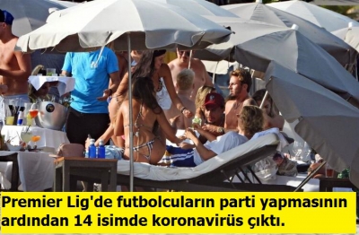 Premier Lig'de futbolcuların parti yapmasının ardından 14 isimde koronavirüs çıktı..