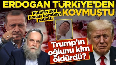 Putin’in akıl hocası ‘Trump’ın oğlunu’ öldürenleri açıkladı! Erdoğan Türkiye’den kovmuştu…