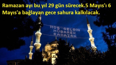Ramazan ayı bu yıl 29 gün sürecek.