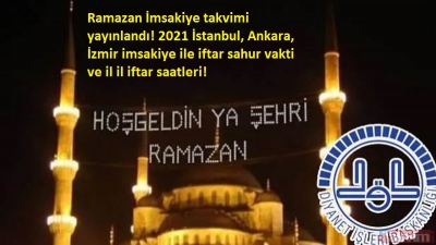 Ramazan İmsakiye takvimi yayınlandı! 2021 İstanbul, Ankara, İzmir imsakiye ile iftar sahur vakti ve il il iftar saatleri! İlk iftar saati, imsak ve sahur vakti saat kaçta? 