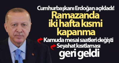 Ramazanda kısmi kısıtlama geldi! İşte yeni kısıtlama saatleri! Başkan Erdoğan 
