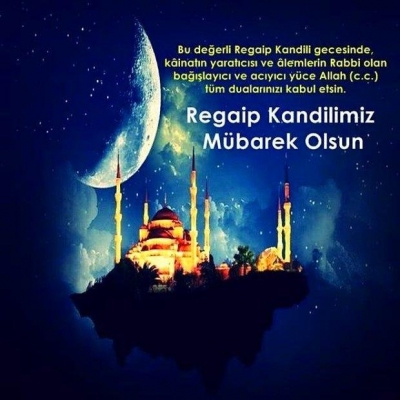 Regaip Kandiliniz mübarek olsun, Hayırlı Kandiller