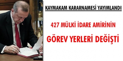 Resmi Gazete'de yayımlandı: 427 mülki idare amirinin görev yerleri değişti..
