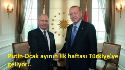 Rusya Devlet Başkanı Putin Ocak ayında Türkiye'ye geliyor..