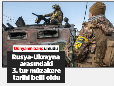 Rusya-Ukrayna arasında müzakerelerin 3. turu pazartesi günü yapılacak
