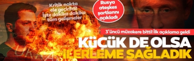 Rusya-Ukrayna müzakerelerinde 3. tur sona erdi: Ukrayna'dan ilk açıklama!