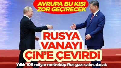 Rusya vanayı Çin’e çevirdi! Avrupa kışa erken girecek
