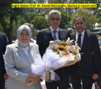 Sağlık Bakanı Prof. Dr. Kemal Memişoğlu, Manisa’yı ziyaret etti