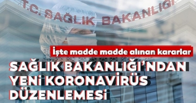 Sağlık Bakanlığı’ndan yeni koronavirüs düzenlemesi! İşte madde madde alınan kararlar.