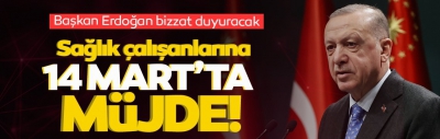 Sağlık çalışanlarına Müjdeyi 14 Mart Tıp Bayramı’nda Başkan Erdoğan duyuracak 