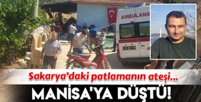 Sakarya'daki patlamanın ateşi, Manisa'nın Alaşehir ilçesine düştü.