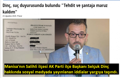 Salihli AK Parti İlçe Başkanı Dinç Hakkındaki Yasak Aşk ve Yolsuzluk İddialarını Savcılığa Taşıdı..
