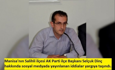 Salihli AK Parti İlçe Başkanı Dinç Hakkındaki Yasak Aşk ve Yolsuzluk İddialarını Savcılığa Taşıdı.