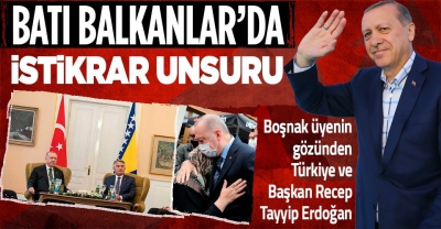 Sefik Dzaferovic: Türkiye ve Başkan Recep Tayyip Erdoğan, Batı Balkanlar'da önemli istikrar unsuru