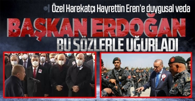 Şehit Hayrettin Eren'e son veda! Başkan Erdoğan da cenaze namazına katıldı