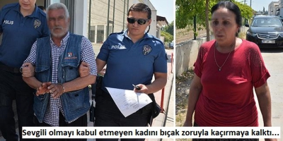 Sevgili olmayı kabul etmeyen kadını bıçak zoruyla kaçırmaya kalktı.