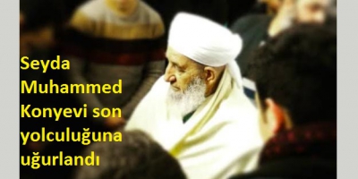 Seyda Muhammed Konyevi son yolculuğuna uğurlandı