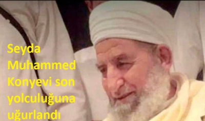 Seyda Muhammed Konyevi son yolculuğuna uğurlandı