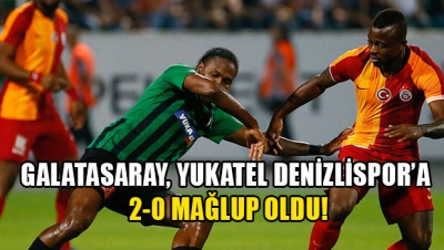 Sezonun ilk maçında Galatasaray, Denizlispor'a mağlup oldu.