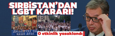 Sırbistan LGBTİ'ye karşı ayaklanmıştı: Cumhurbaşkanından flaş karar! O etkinlik yasaklandı